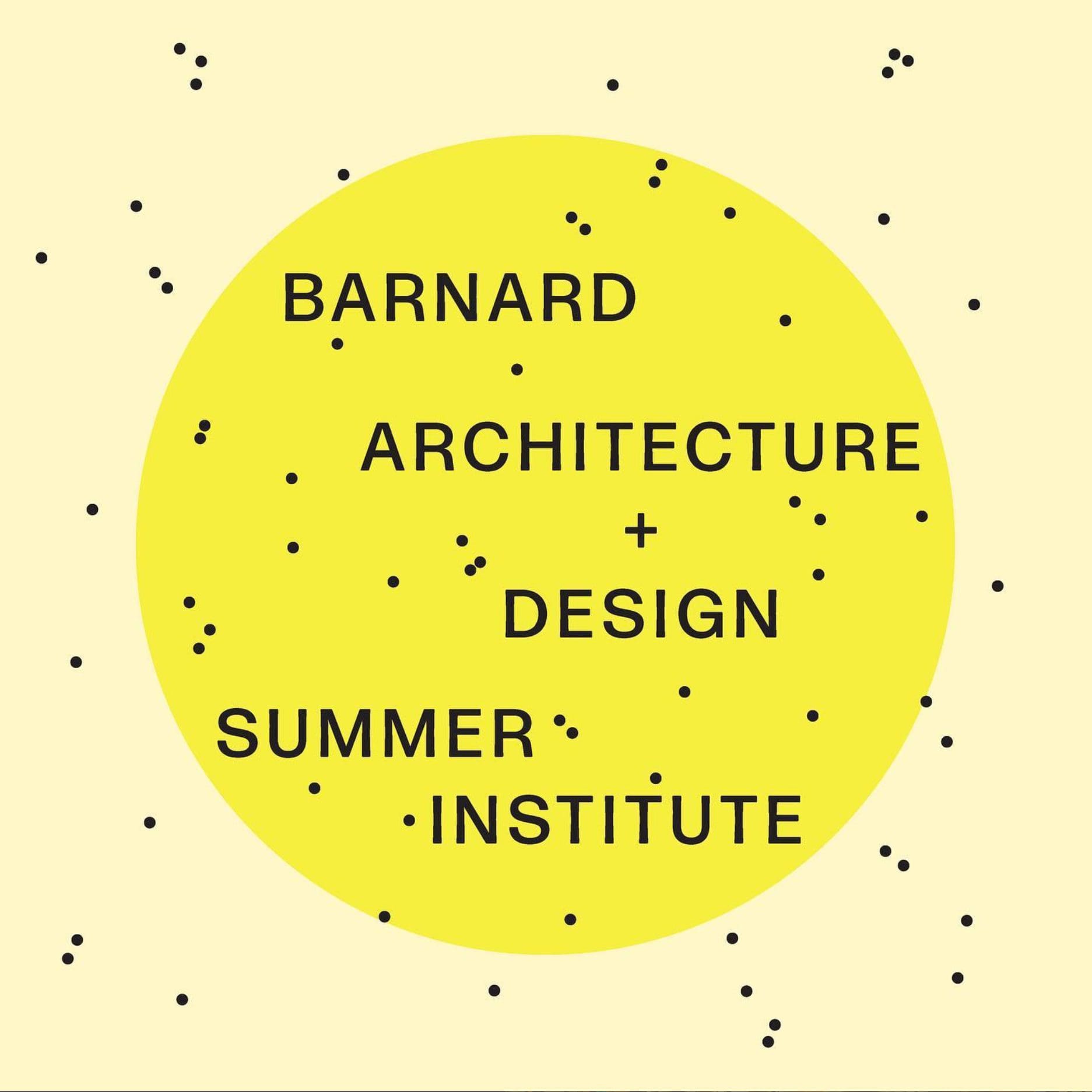 Barnard Architecture + Design Summer Institute