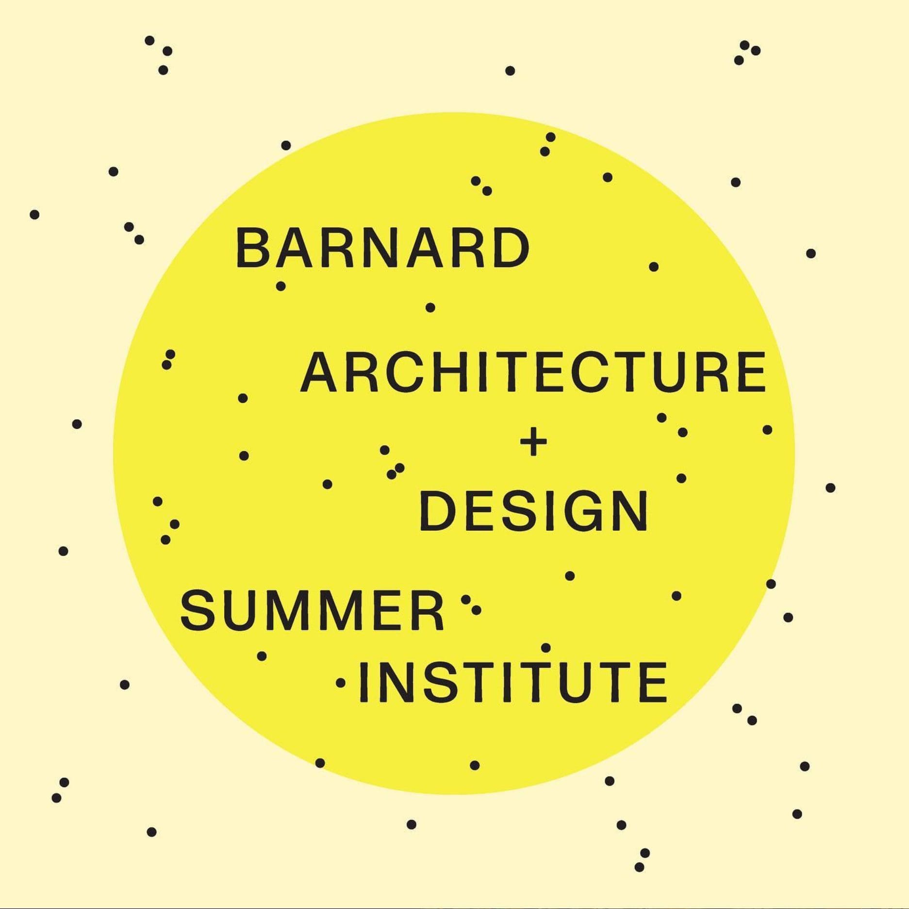 Barnard Architecture + Design Summer Institute
